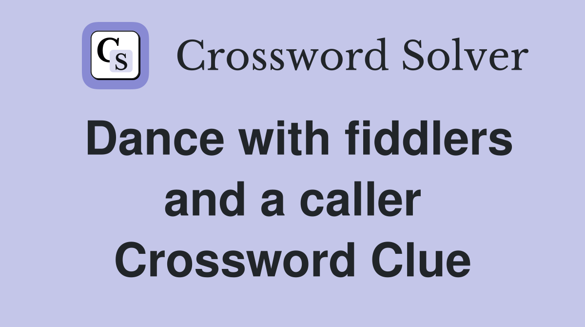 Dance with fiddlers and a caller Crossword Clue