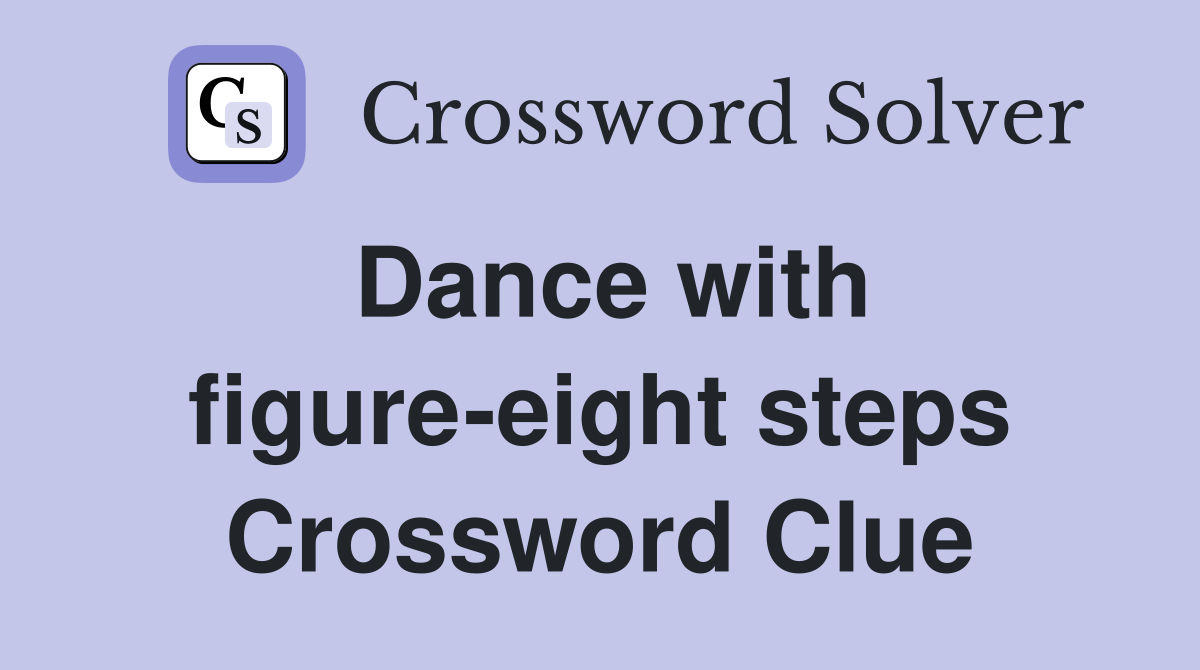 Dance with figure-eight steps Crossword Clue