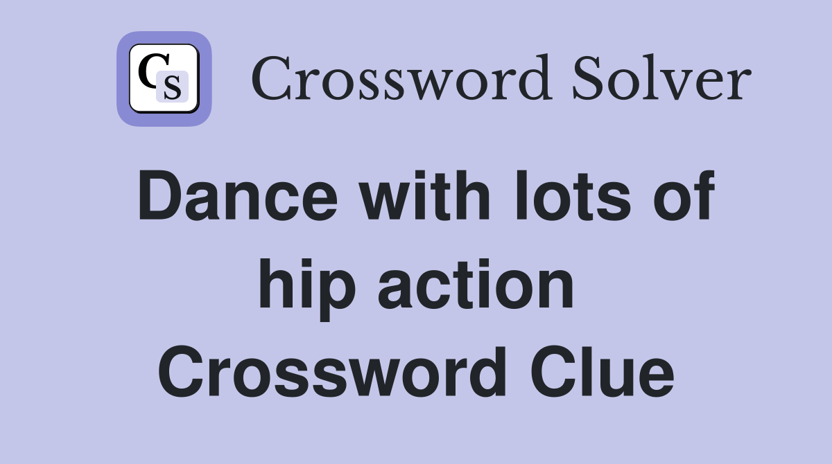 Dance with lots of hip action Crossword Clue