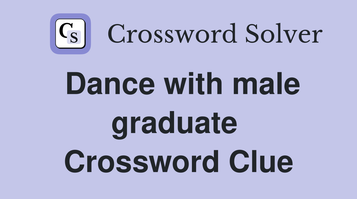 Dance with male graduate  Crossword Clue