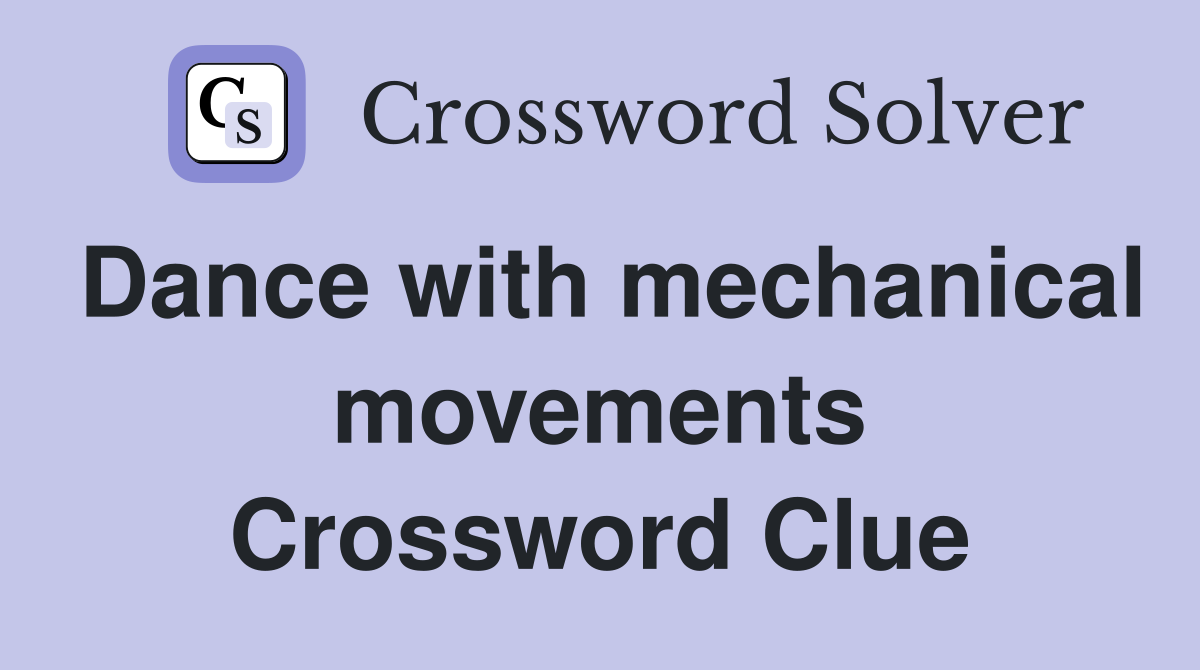 Dance with mechanical movements Crossword Clue