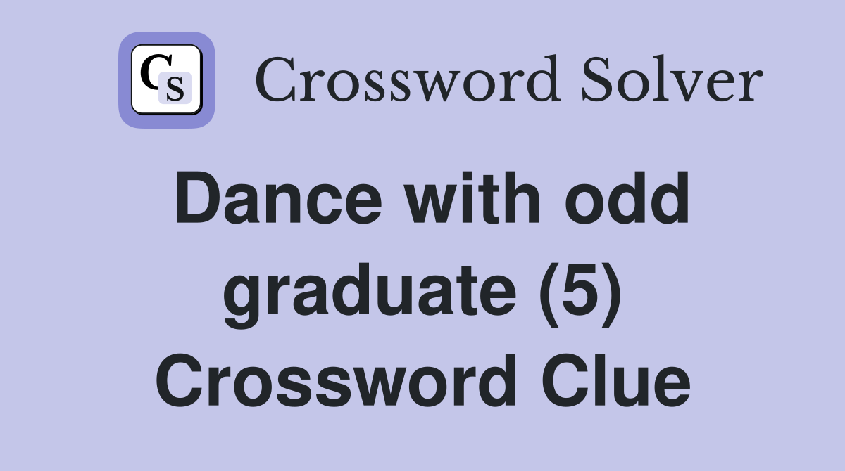 Dance with odd graduate (5) Crossword Clue