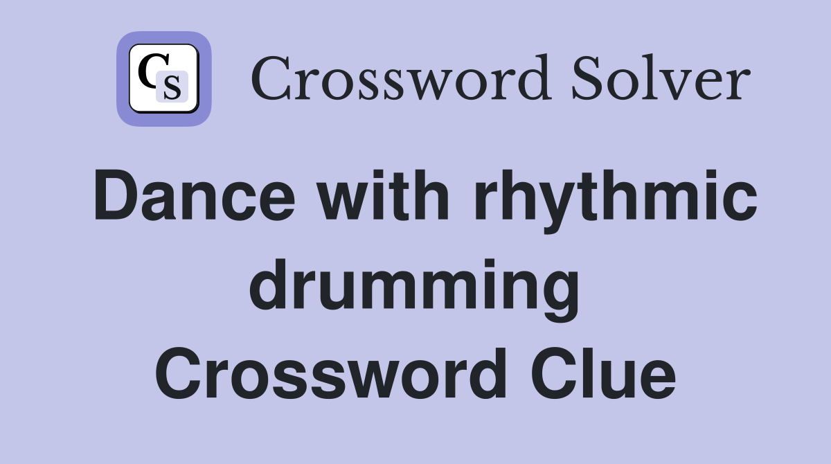 Dance with rhythmic drumming Crossword Clue