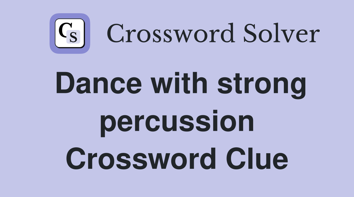 Dance with strong percussion Crossword Clue