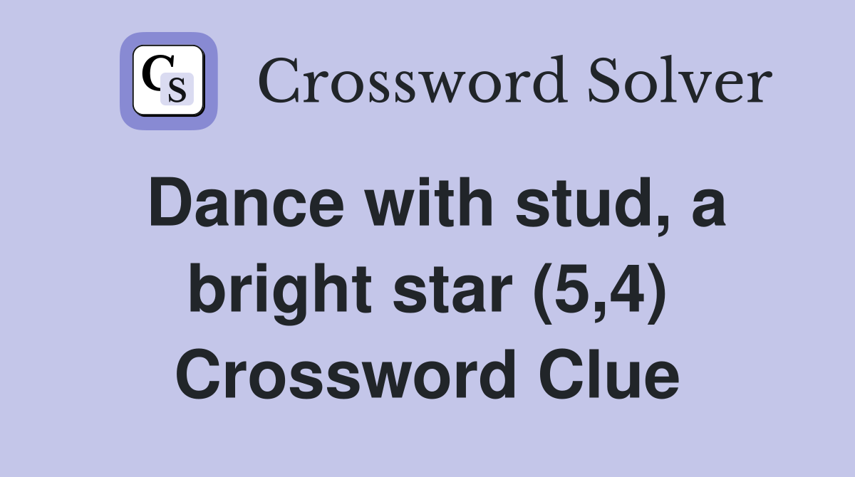 Dance with stud, a bright star (5,4) Crossword Clue