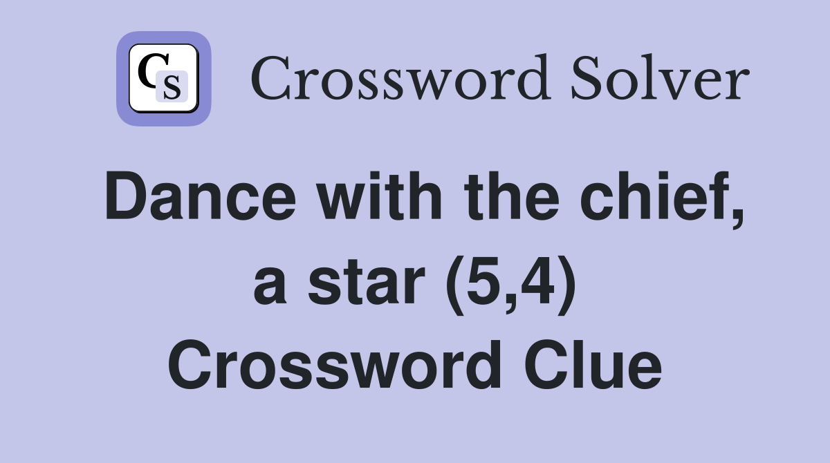 Dance with the chief, a star (5,4) Crossword Clue