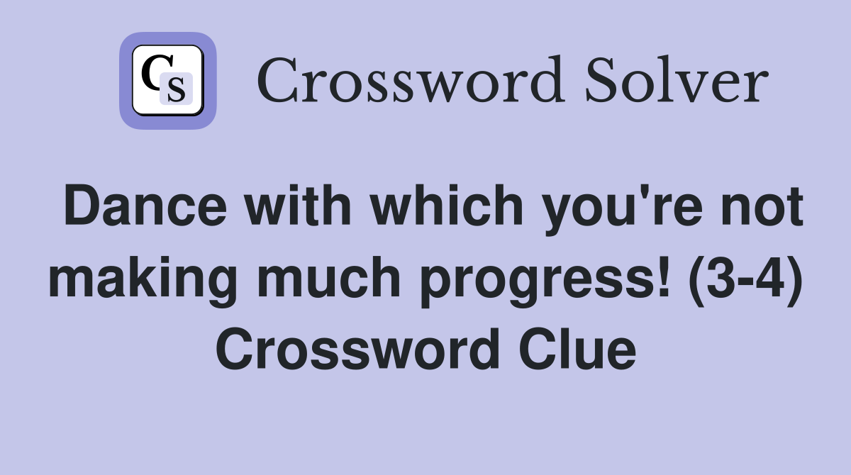 Dance with which you're not making much progress! (3-4) Crossword Clue