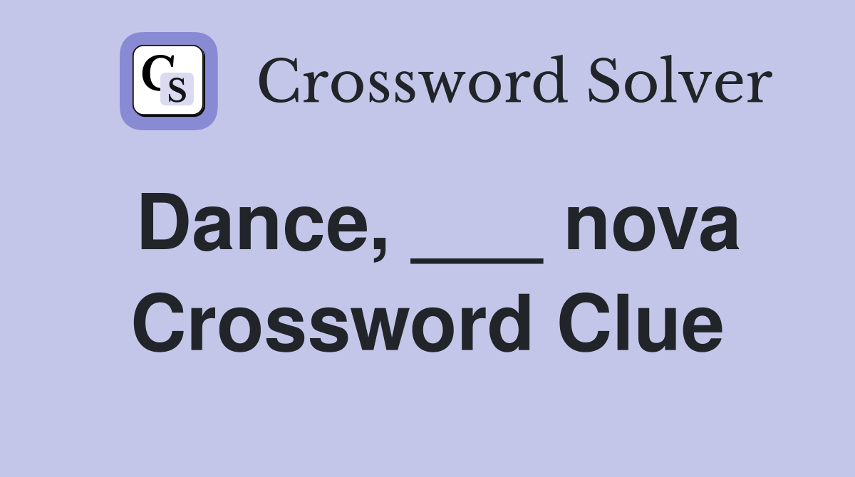 Dance, ___ nova Crossword Clue