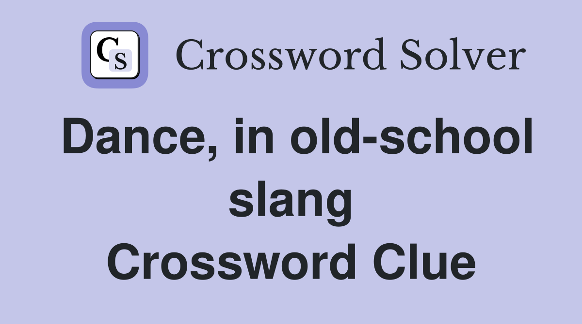 Dance, in old-school slang Crossword Clue
