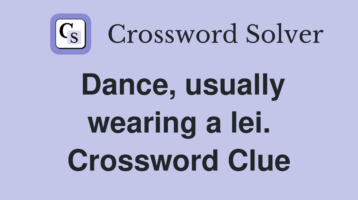 Dance, usually wearing a lei. Crossword Clue