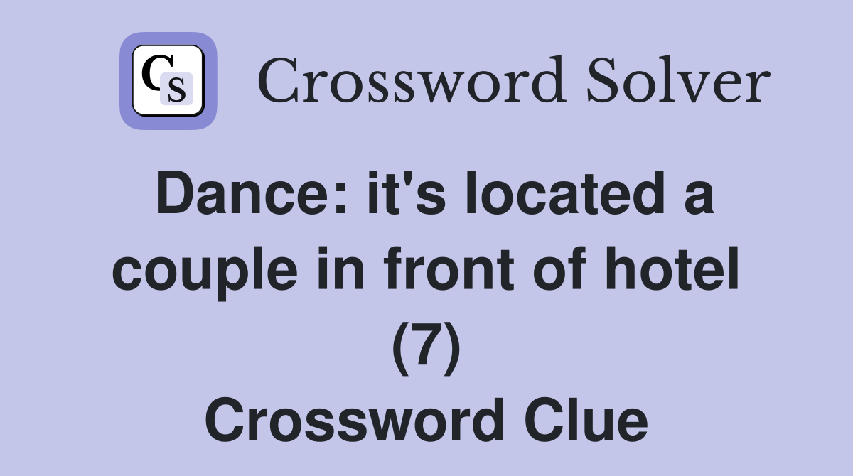 Dance: it's located a couple in front of hotel (7) Crossword Clue