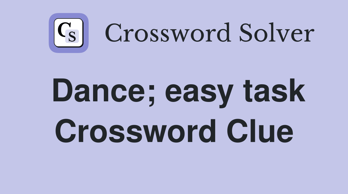 Dance; easy task Crossword Clue