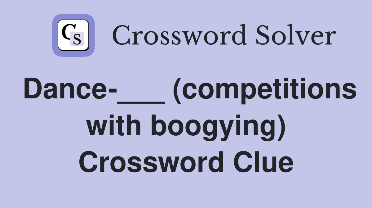 Dance-___ (competitions with boogying) Crossword Clue
