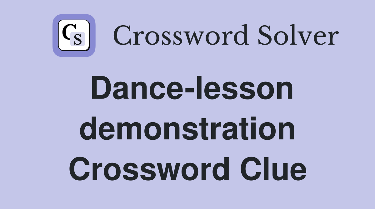 Dance-lesson demonstration Crossword Clue