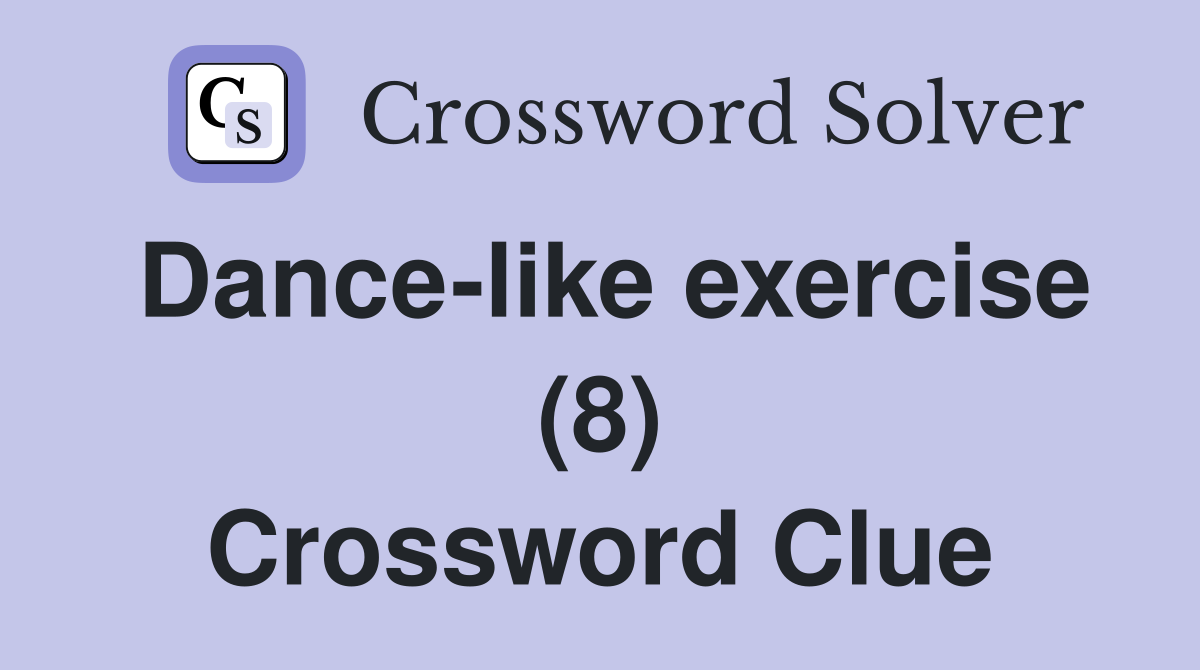Dance-like exercise (8) Crossword Clue