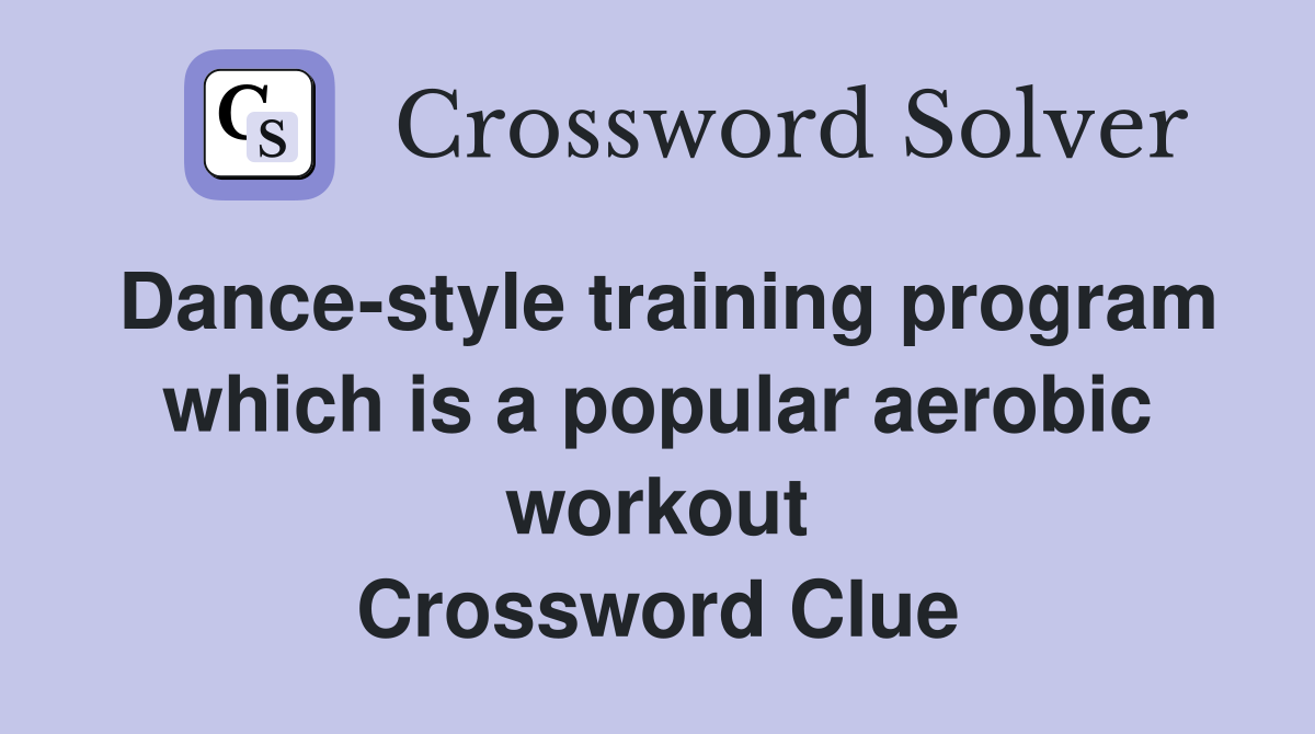 Dance-style training program which is a popular aerobic workout Crossword Clue