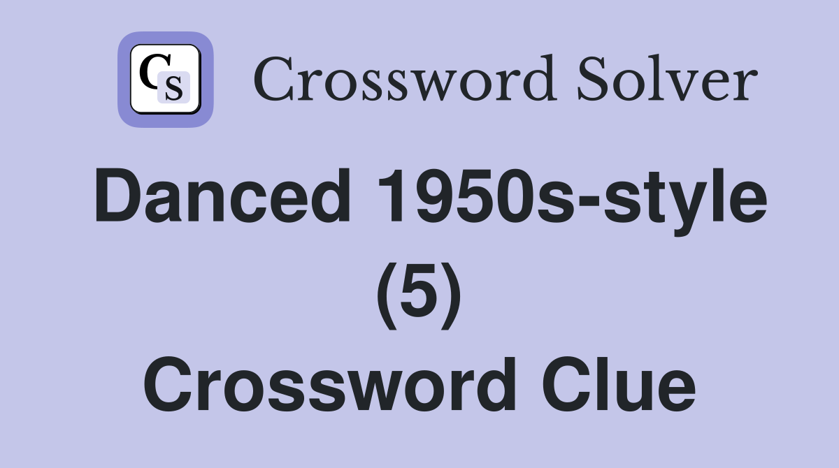 Danced 1950s-style (5) Crossword Clue