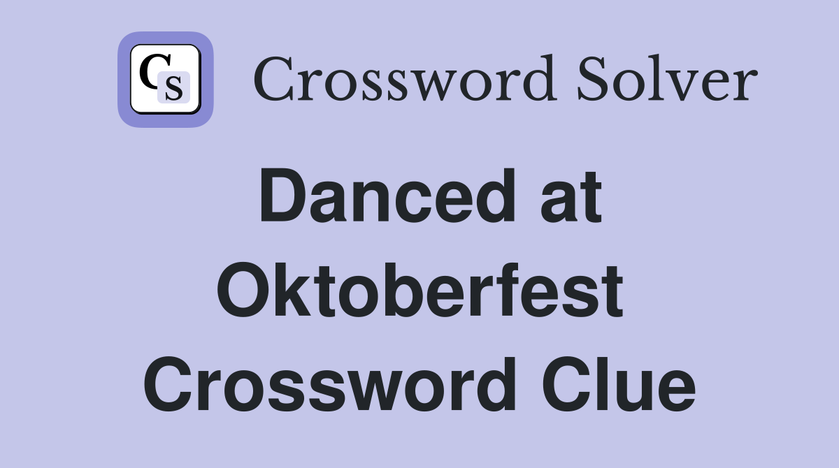 Danced at Oktoberfest Crossword Clue