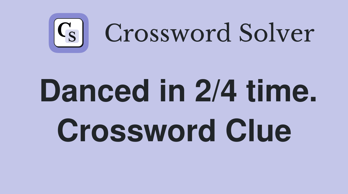 Danced in 2/4 time. Crossword Clue