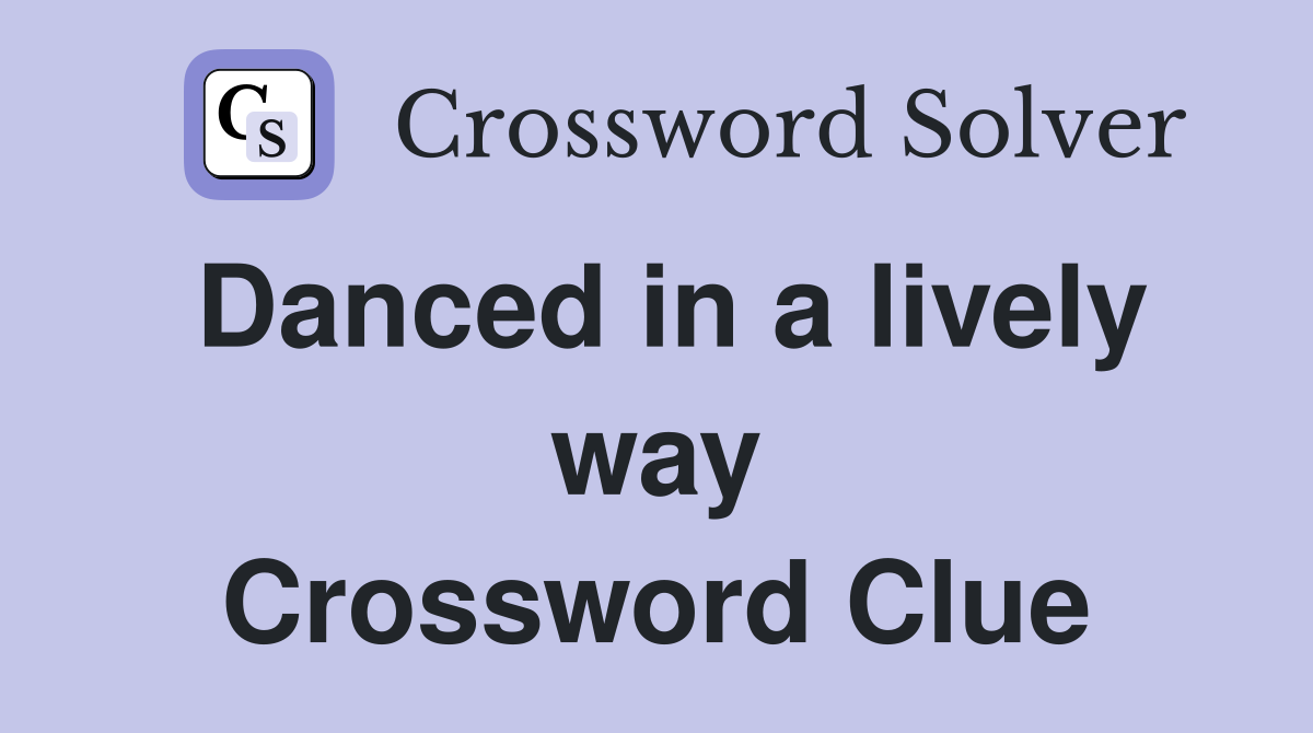 Danced in a lively way Crossword Clue