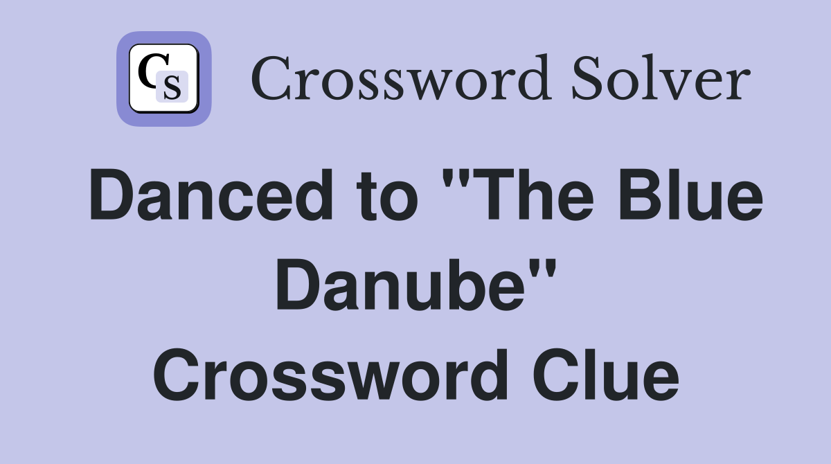 Danced to "The Blue Danube" Crossword Clue
