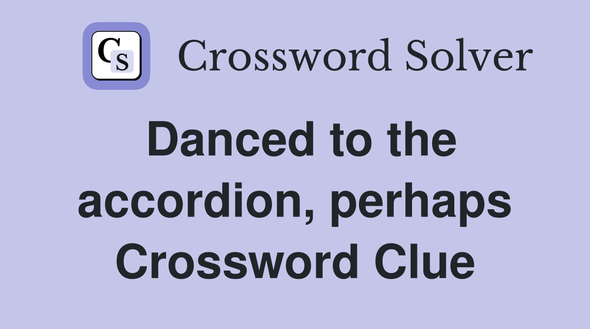 Danced to the accordion, perhaps Crossword Clue