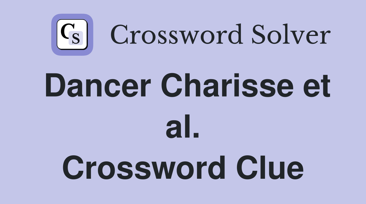 Dancer Charisse et al. Crossword Clue
