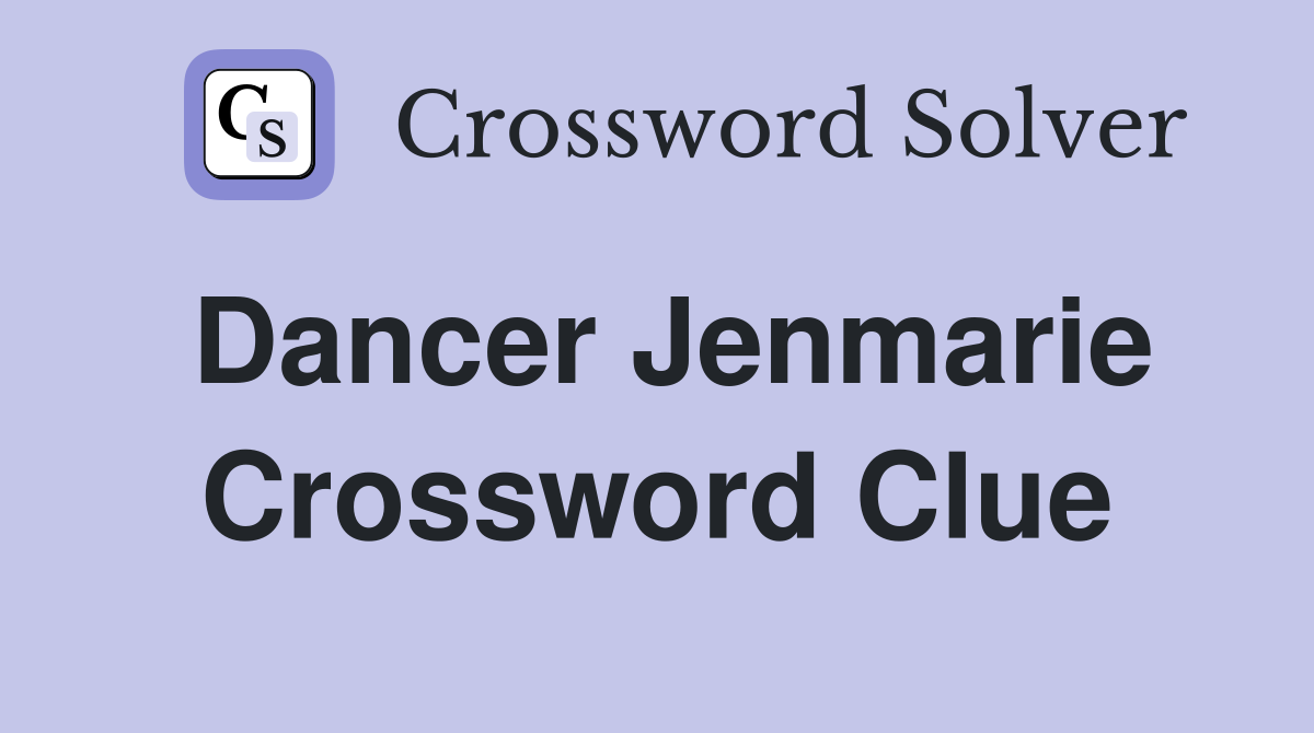 Dancer Jenmarie Crossword Clue