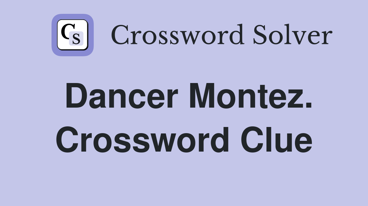 Dancer Montez. Crossword Clue