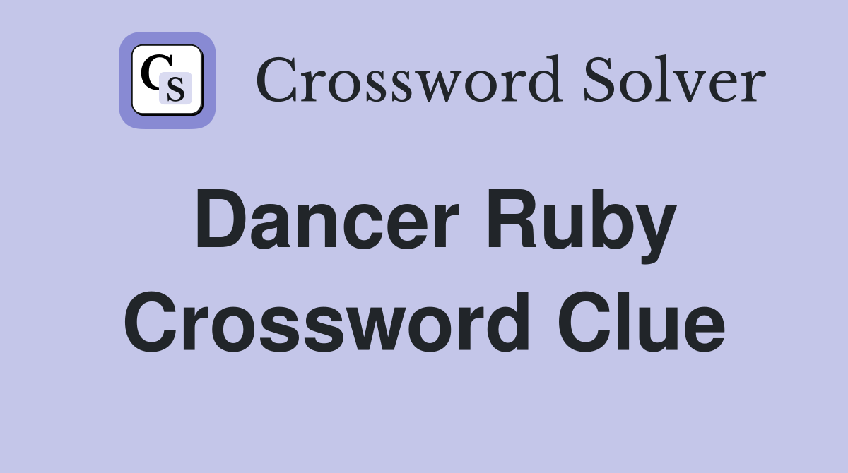 Dancer Ruby Crossword Clue
