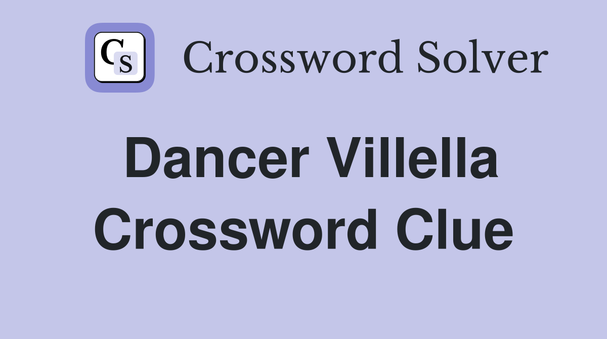 Dancer Villella Crossword Clue