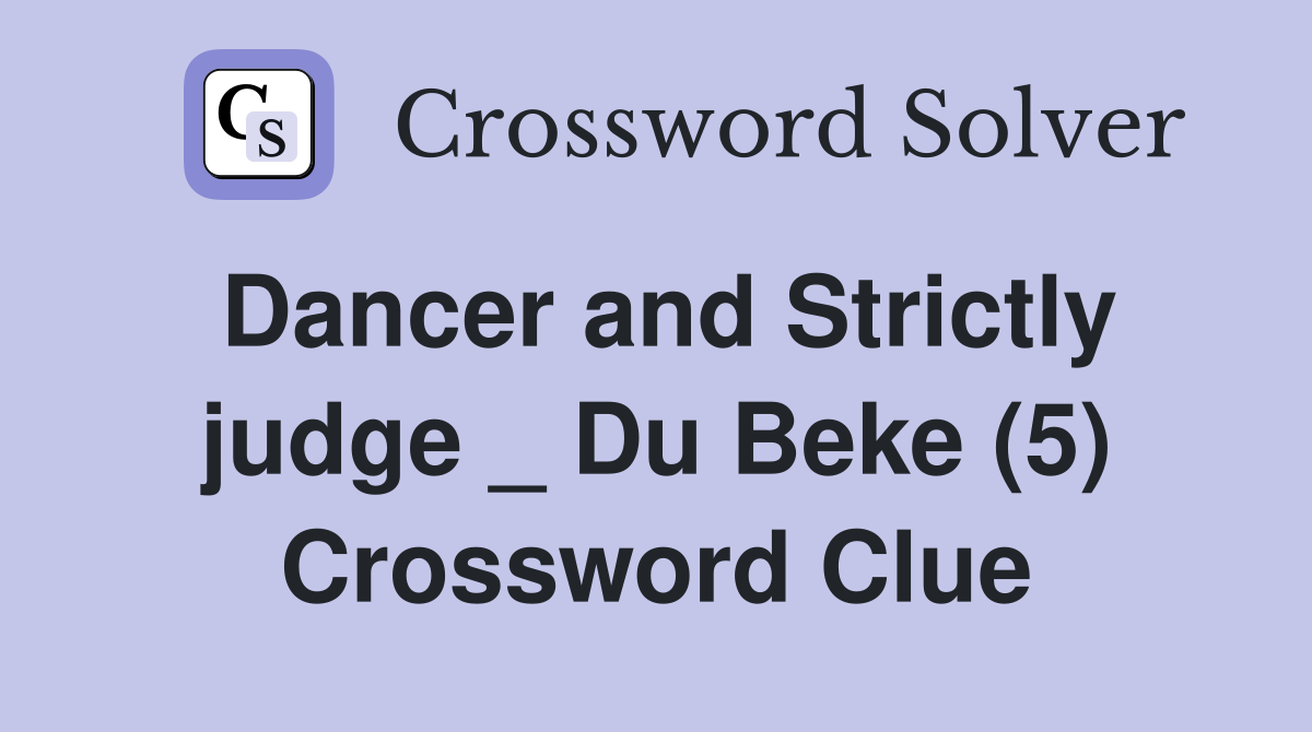 Dancer and Strictly judge _ Du Beke (5) Crossword Clue
