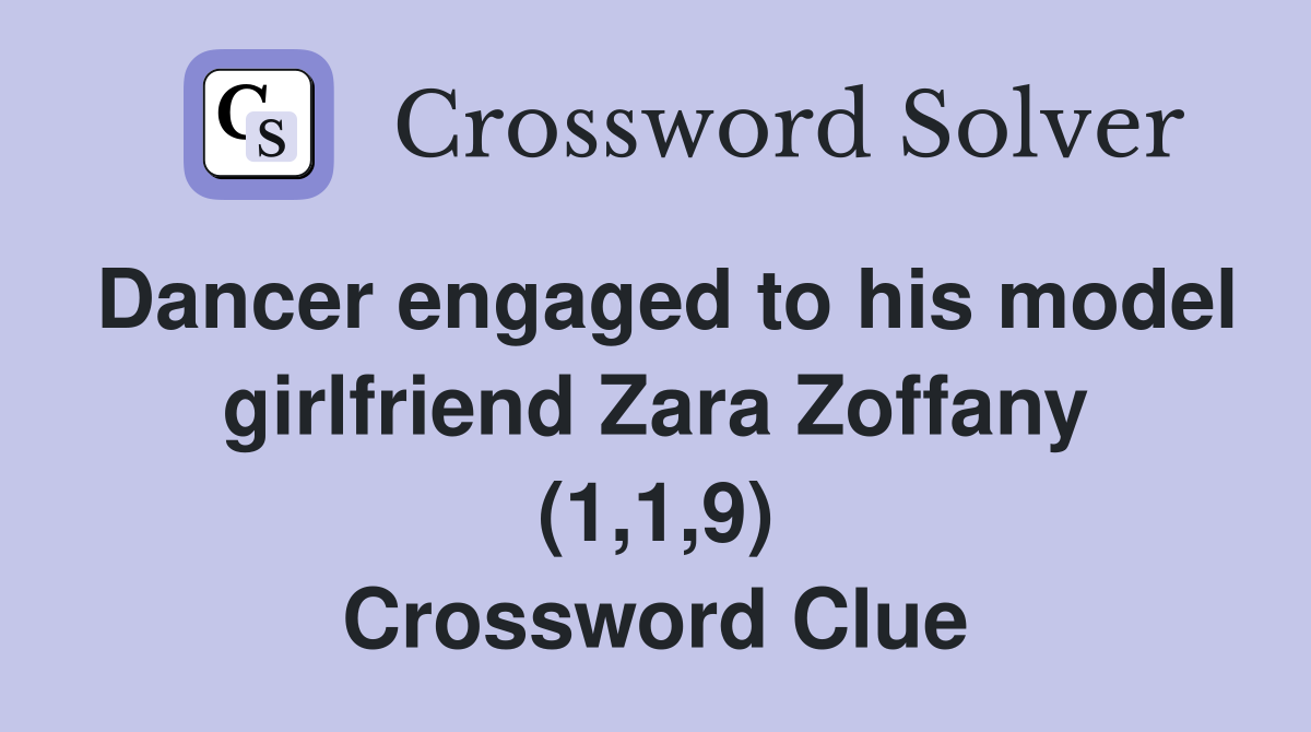 Dancer engaged to his model girlfriend Zara Zoffany (1,1,9) Crossword Clue