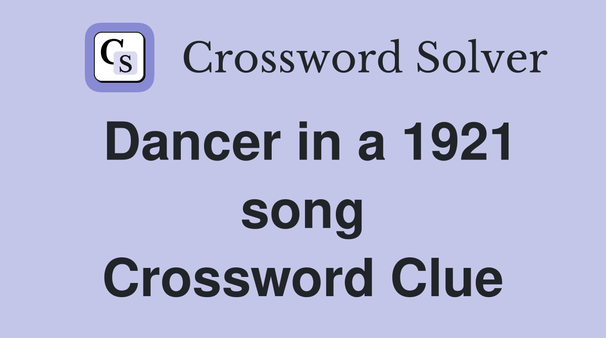 Dancer in a 1921 song Crossword Clue