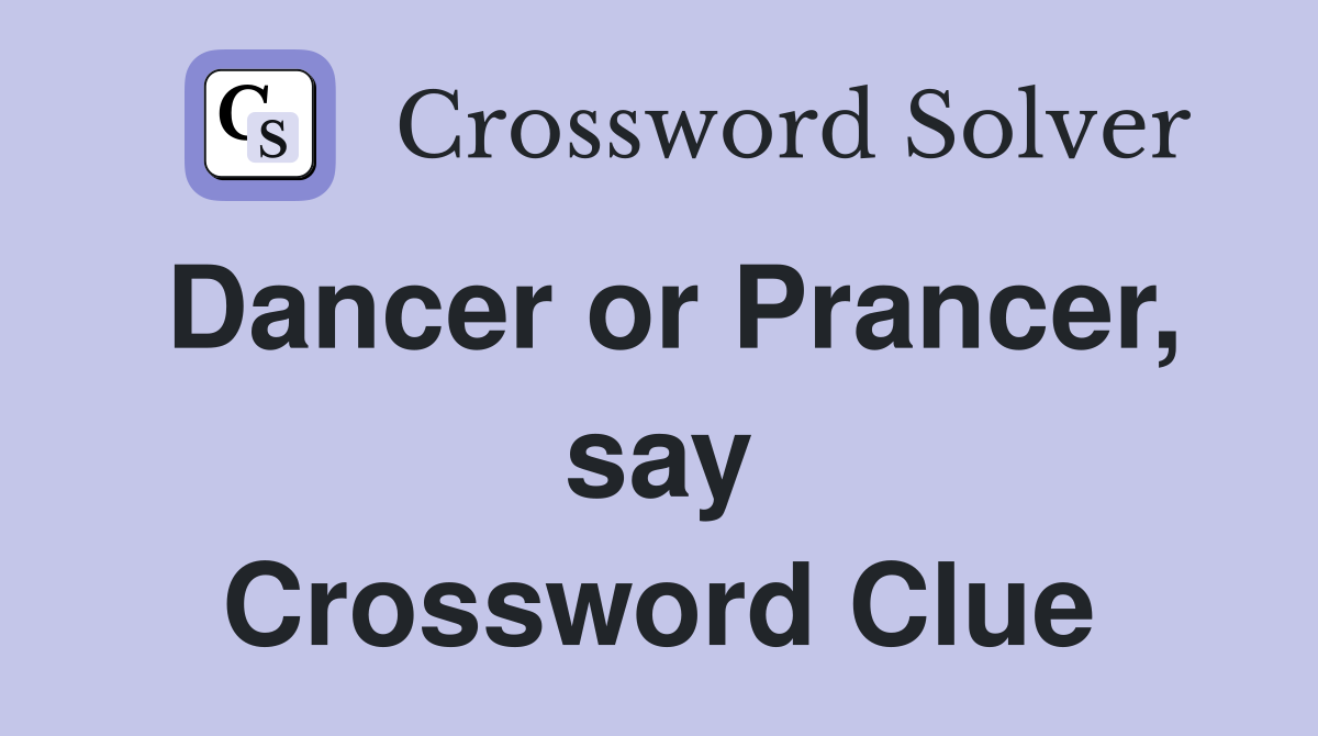 Dancer or Prancer, say Crossword Clue