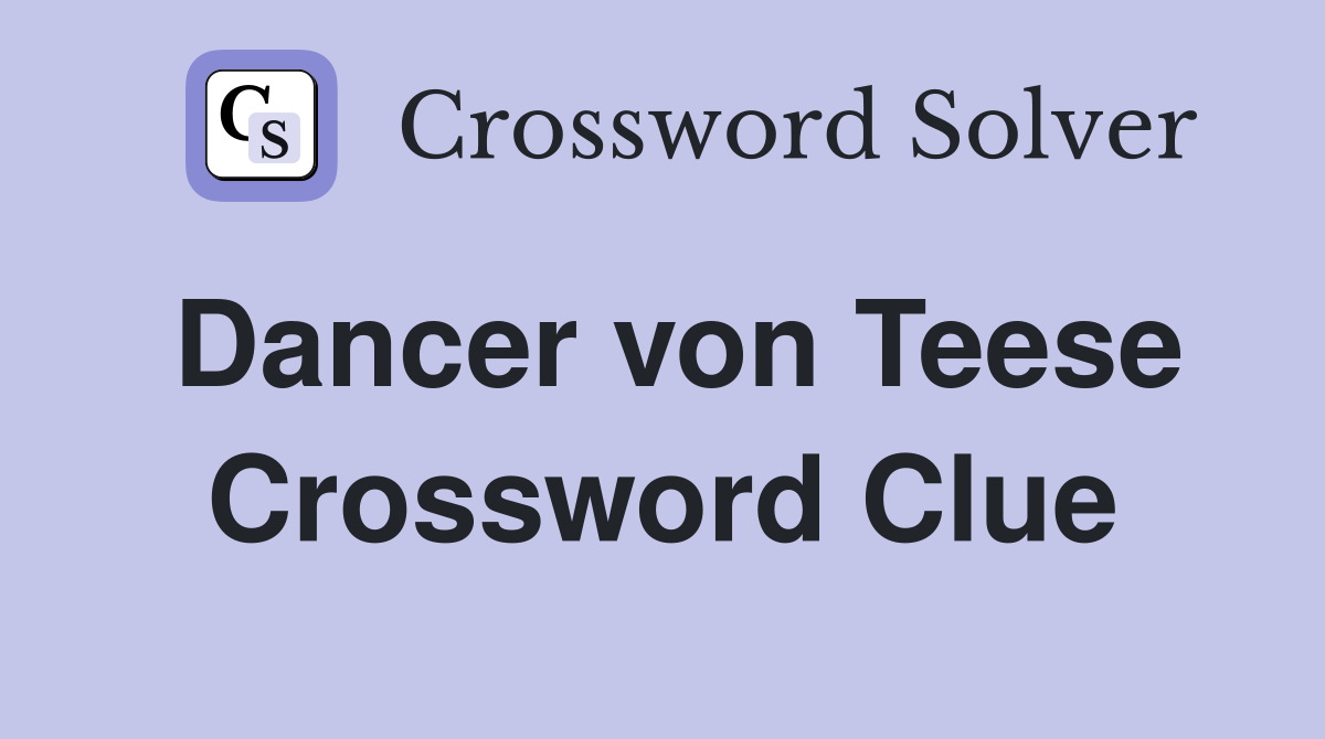 Dancer von Teese Crossword Clue