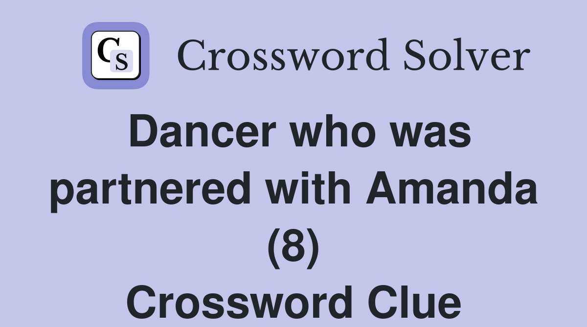 Dancer who was partnered with Amanda (8) Crossword Clue