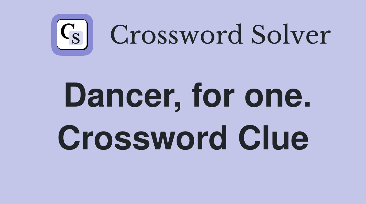 Dancer, for one. Crossword Clue