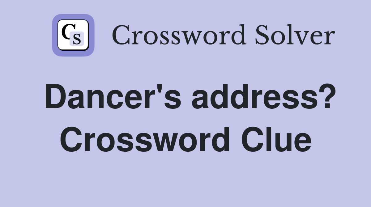 Dancer's address? Crossword Clue