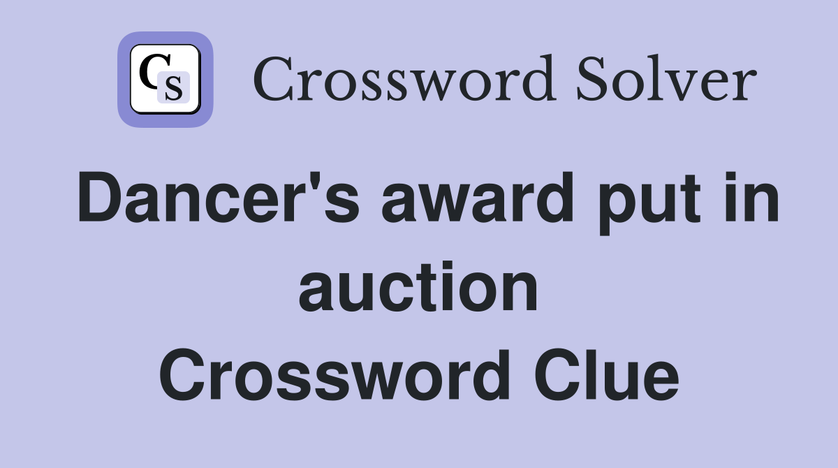 Dancer's award put in auction Crossword Clue