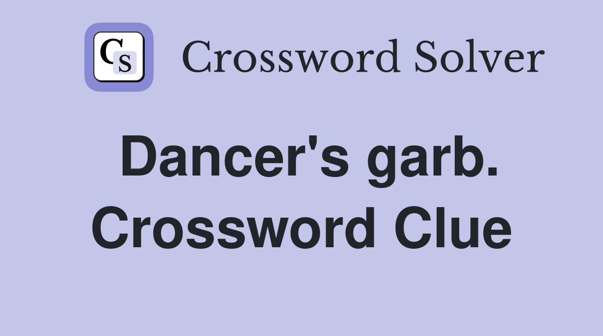 Dancer's garb. Crossword Clue