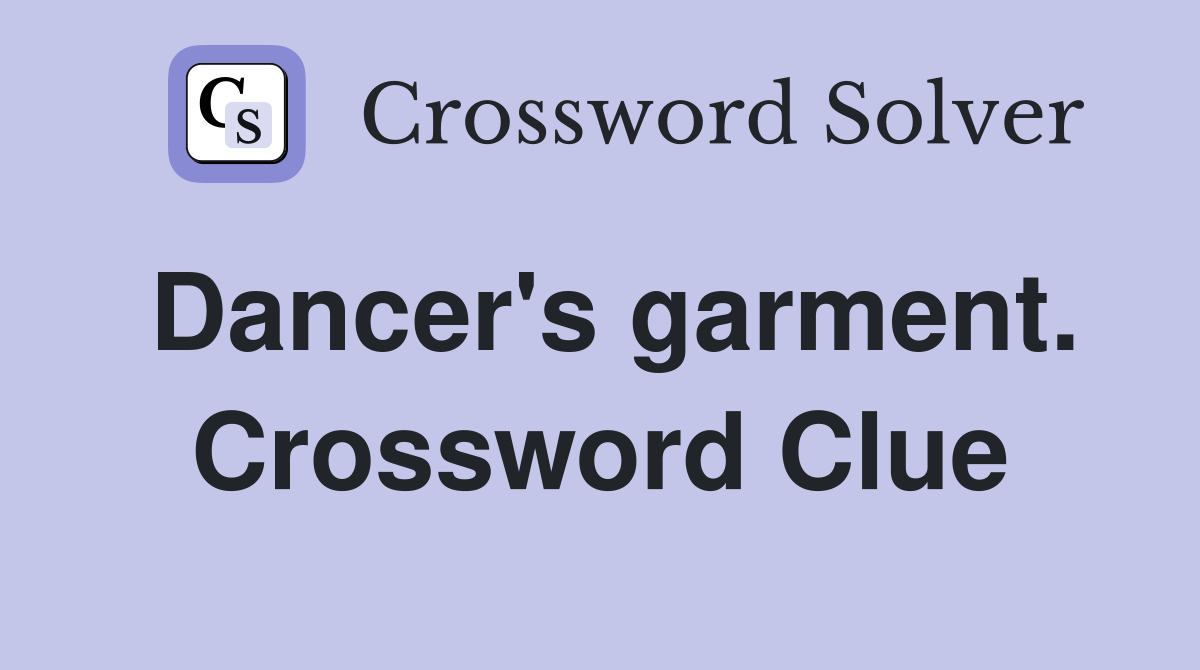 Dancer's garment. Crossword Clue