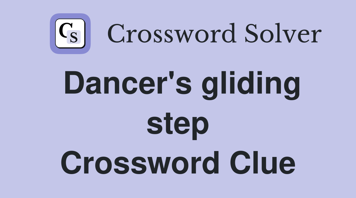 Dancer's gliding step Crossword Clue