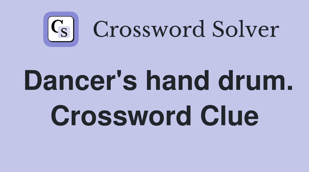 Dancer's hand drum. Crossword Clue