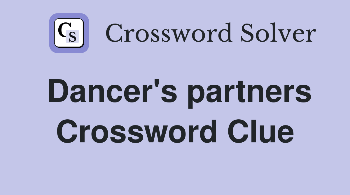 Dancer's partners Crossword Clue