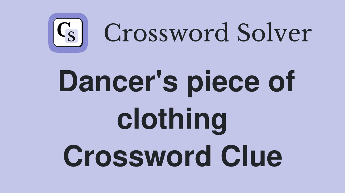 Dancer's piece of clothing Crossword Clue