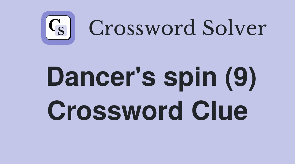 Dancer's spin (9) Crossword Clue