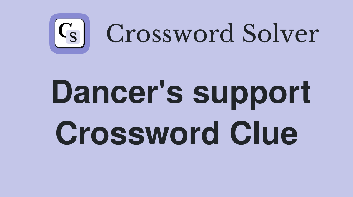 Dancer's support Crossword Clue