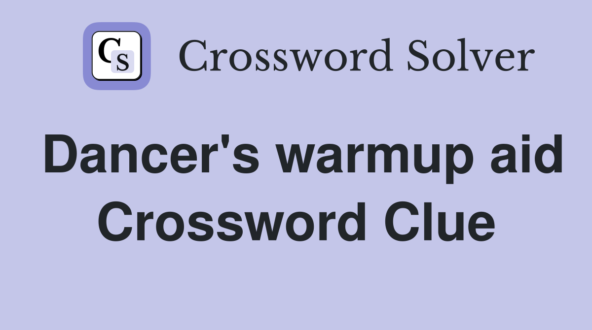 Dancer's warmup aid Crossword Clue