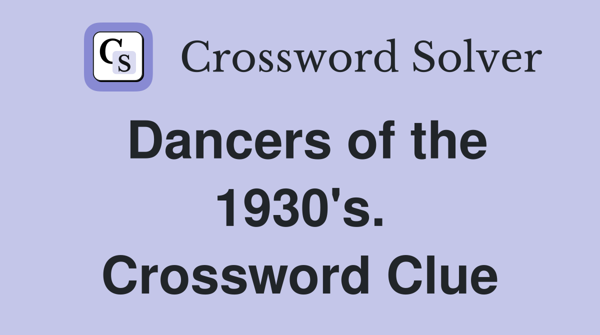 Dancers of the 1930's. Crossword Clue